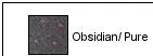 Obsidian/ Pure